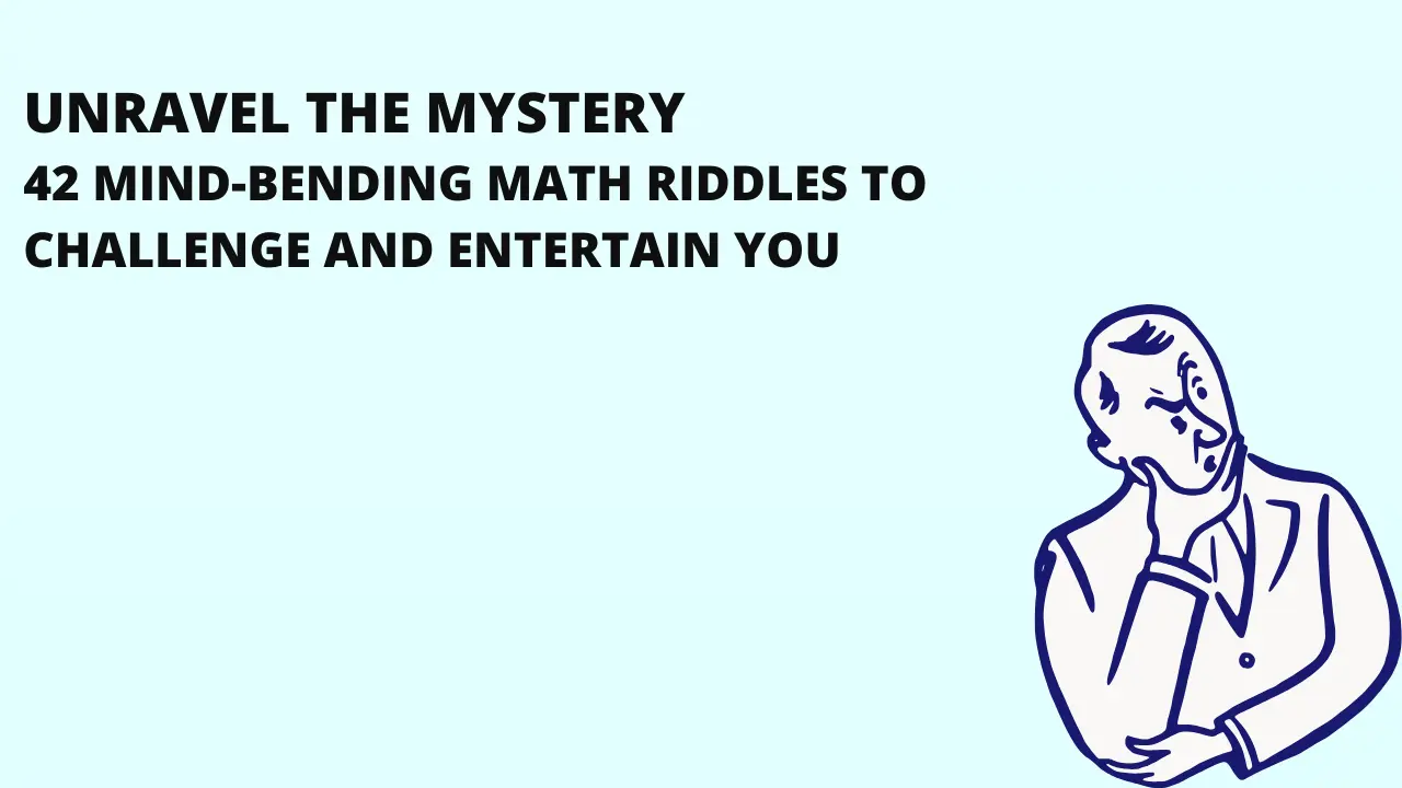 Unravel the Mystery, 42 Mind-Bending Math Riddles to Challenge and Entertain You